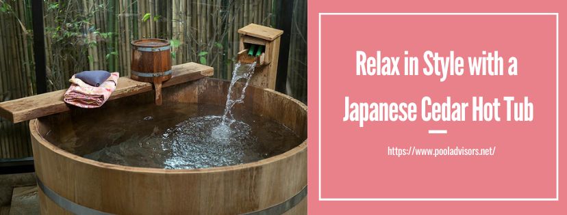 Relax in Style with a Japanese Cedar Hot Tub