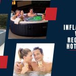 Inflatable vs. Regular Hot Tubs