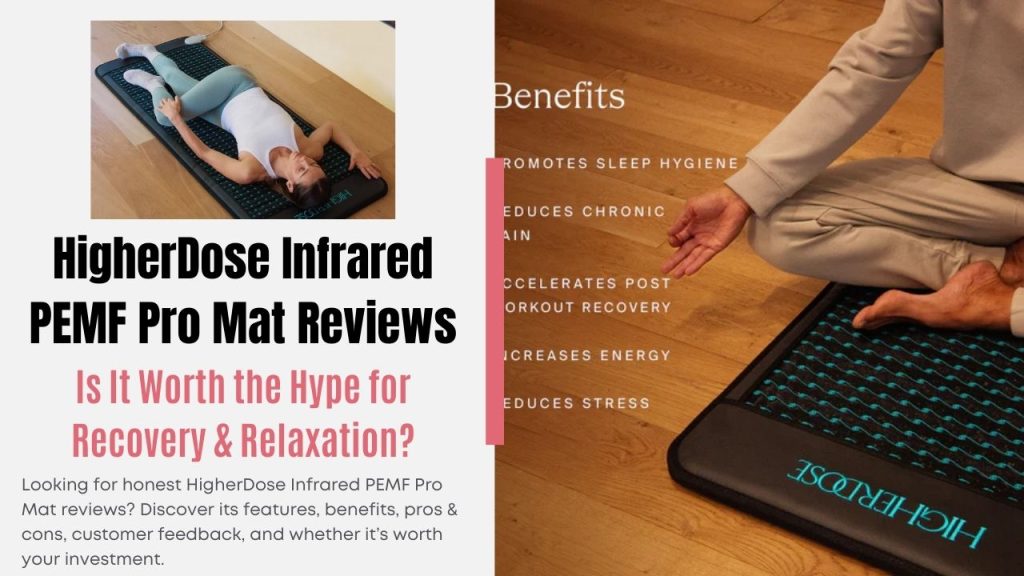 HigherDose Infrared PEMF Pro Mat Reviews: Is It Worth the Hype for Recovery & Relaxation