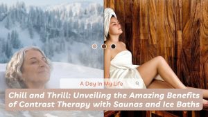 Chill and Thrill Unveiling the Amazing Benefits of Contrast Therapy with Saunas and Ice Baths