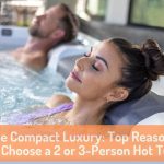 Compact Luxury Hot Tubs