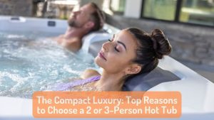 Compact Luxury Hot Tubs