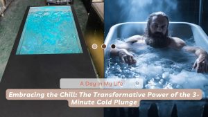 Embracing the Chill The Transformative Power of the 3-Minute Cold Plunge