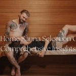 Ideal Home Sauna Selection Guide