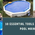 10 Essential Tools for Above Ground Pool Maintenance