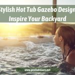 10 Stylish Hot Tub Gazebo Designs to Inspire Your Backyard