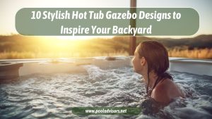 10 Stylish Hot Tub Gazebo Designs to Inspire Your Backyard