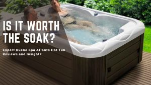Bueno Spa Atlanta hot tub reviews