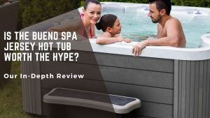 Bueno Spa Jersey hot tub reviews