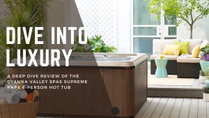 Cyanna Valley Spas Supreme pnpX 6-Person Hot Tub Reviews