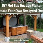 DIY Hot Tub Gazebo Plans: Create Your Own Backyard Oasis