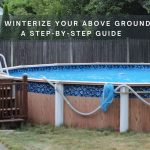 How to Winterize Your Above Ground Pool A Step-by-Step Guide