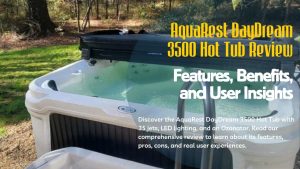 AquaRest DayDream 3500 Hot Tub Review