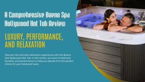 Bueno Spa Hollywood Hot Tub Review