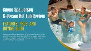 Bueno Spa Jersey 6-Person Hot Tub Review