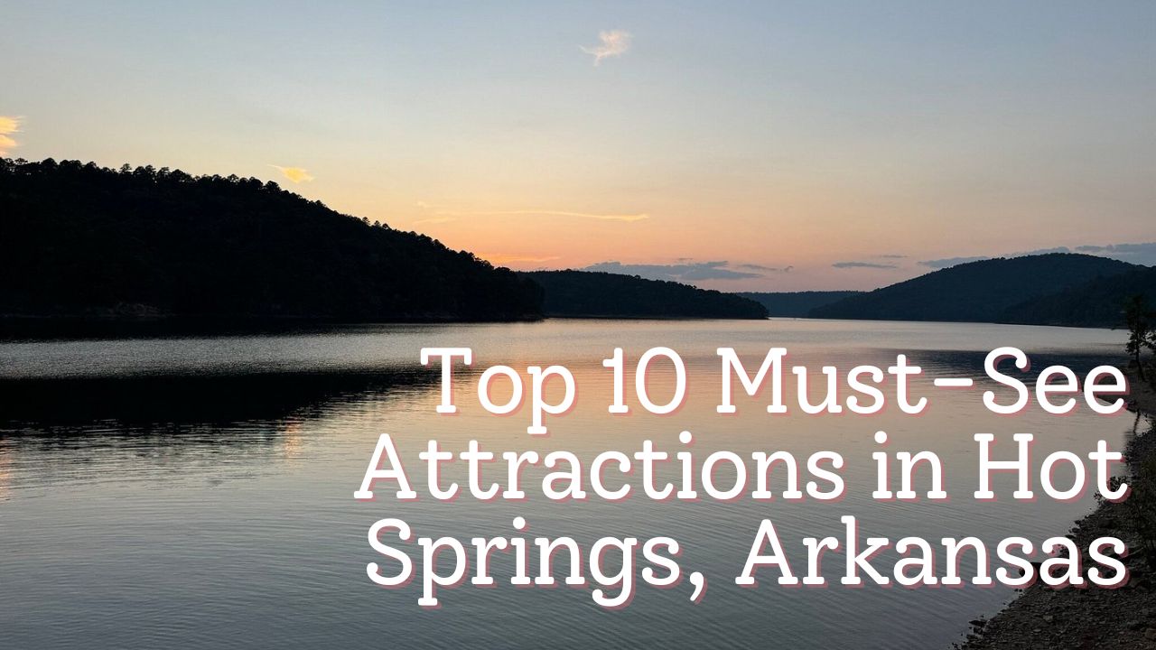 Hot Springs Arkansas Attractions Top 10 Must-See Spots