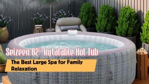Seizeen 82'' Inflatable Hot Tub Review Strong Jets, Easy Setup