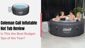 Coleman Cali Inflatable Hot Tub Review