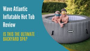 Wave Atlantic Inflatable Hot Tub Review