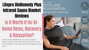 Lifepro BioRemedy Plus Infrared Sauna Blanket Reviews