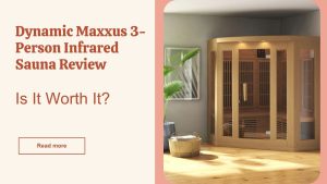 Dynamic Maxxus 3-Person Infrared Sauna Review