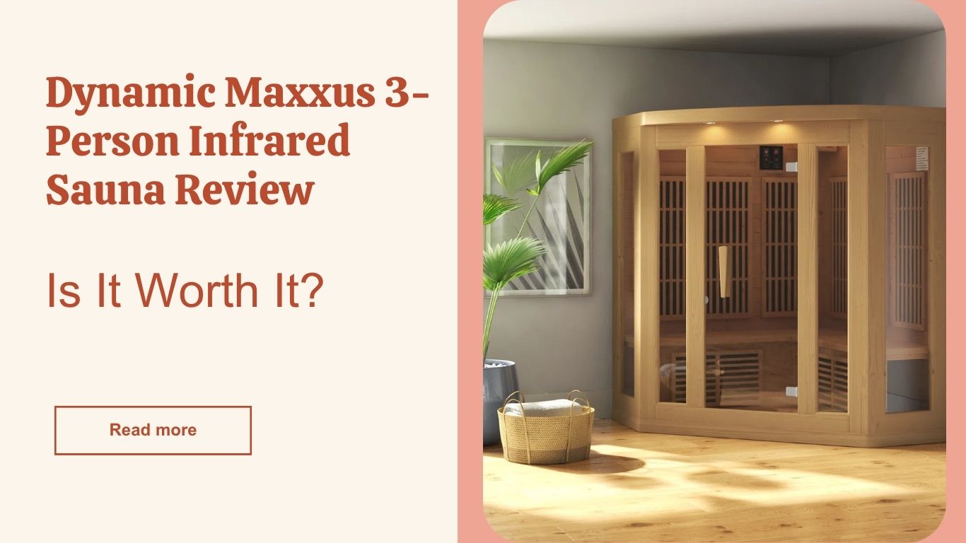 Dynamic Maxxus 3-Person Infrared Sauna Review