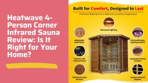 Heatwave 4-Person Corner Infrared Sauna Review