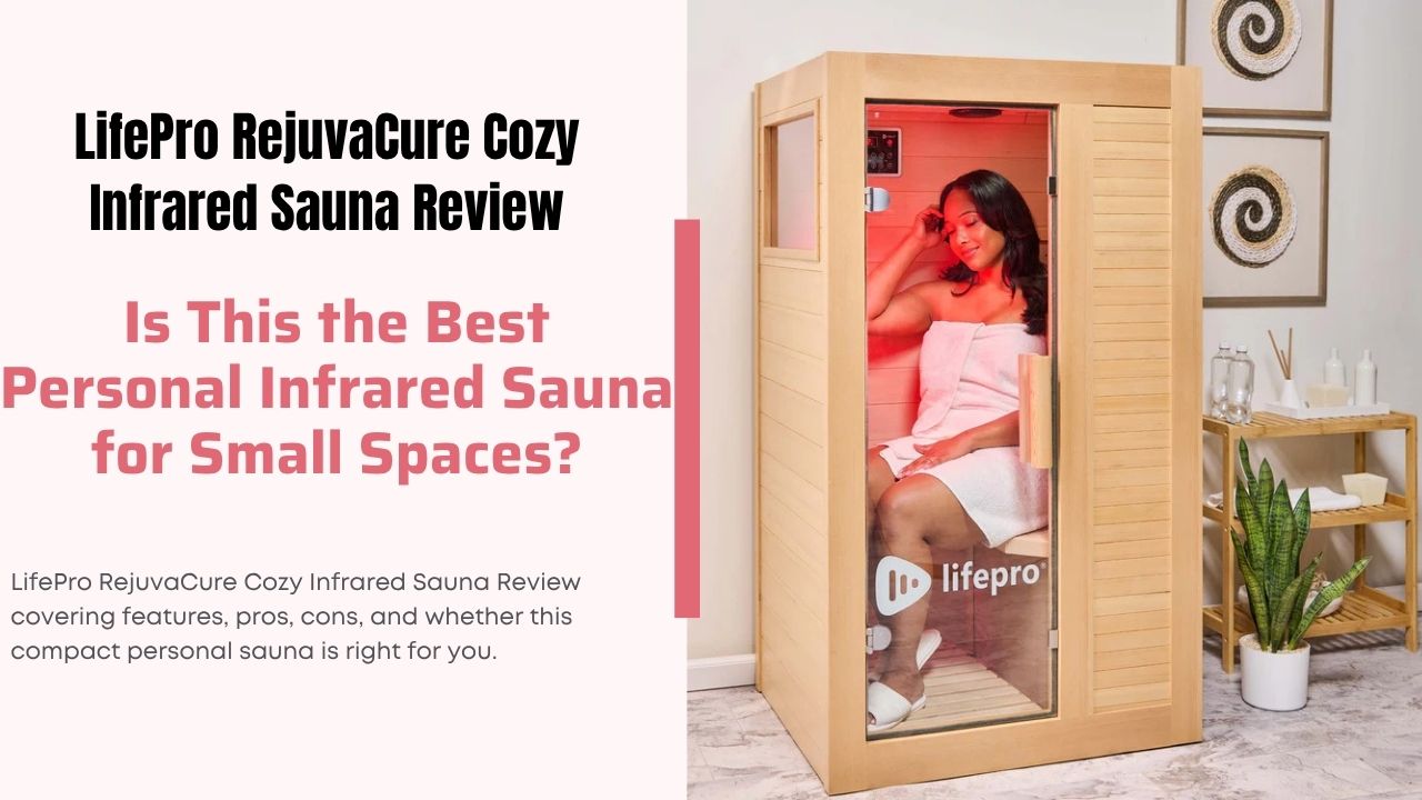 LifePro RejuvaCure Cozy Infrared Sauna Review