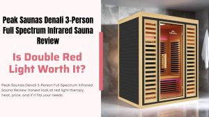 Peak Saunas Denali 3-Person Full Spectrum Infrared Sauna Review