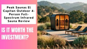 Peak Saunas El Capitan Outdoor 4-Person Full-Spectrum Infrared Sauna Review
