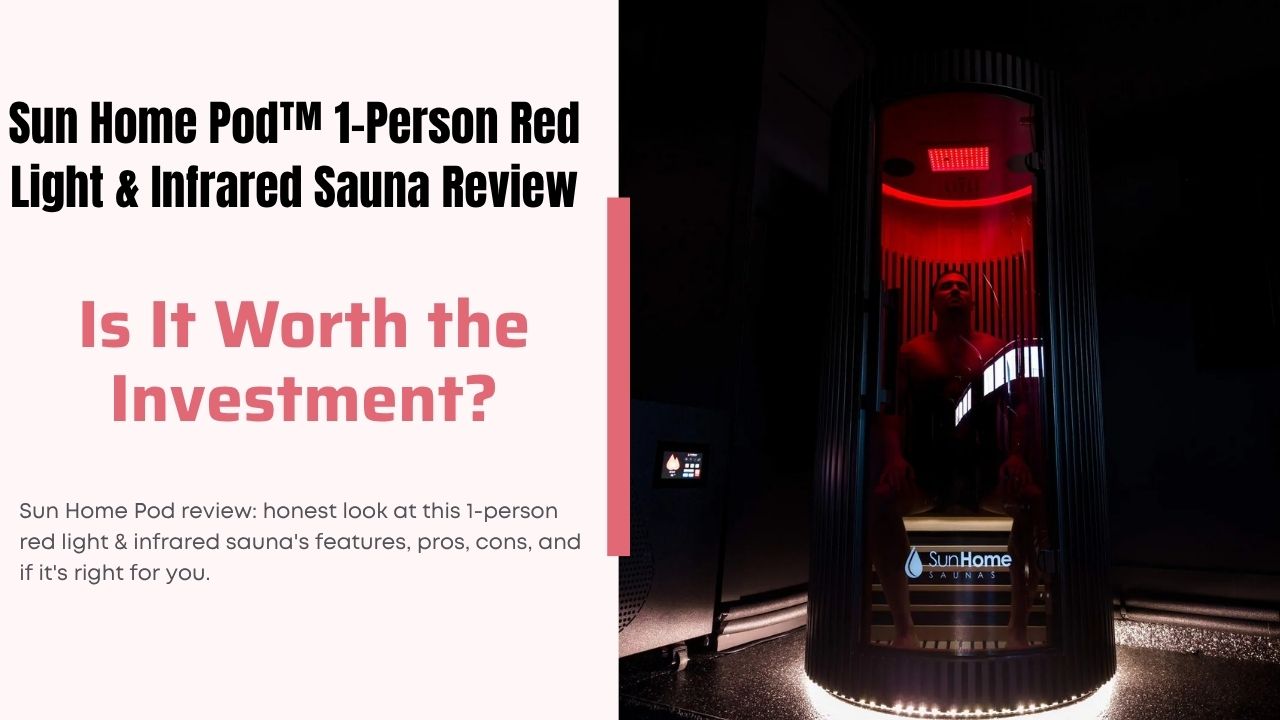 Sun Home Pod™ 1-Person Red Light & Infrared Sauna Review