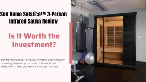 Sun Home Solstice™ 3-Person Infrared Sauna Review