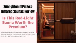 Sunlighten mPulse® Infrared Saunas Review