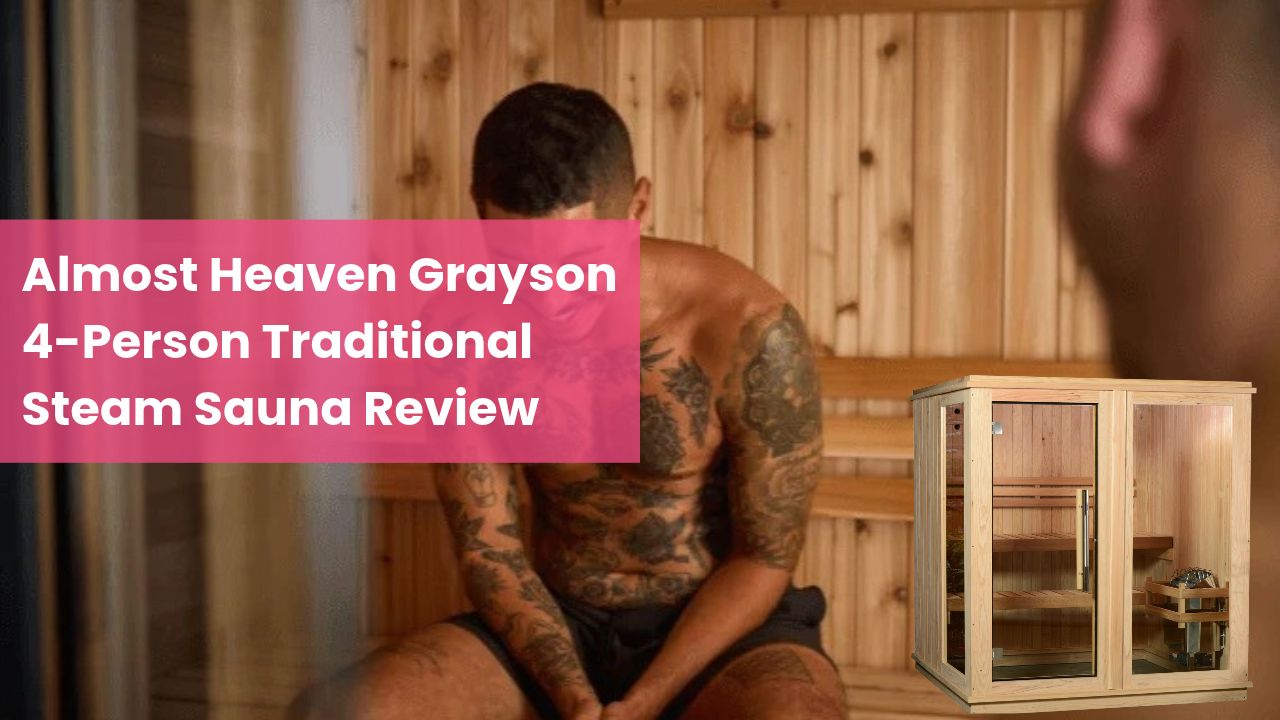 Almost Heaven Grayson 4 Person Traditional Steam Sauna Review