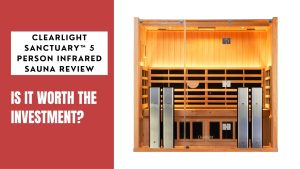 Clearlight Sanctuary™ 5 Person Infrared Sauna Review
