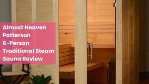 Almost Heaven Patterson 6-Person Traditional Steam Sauna Review